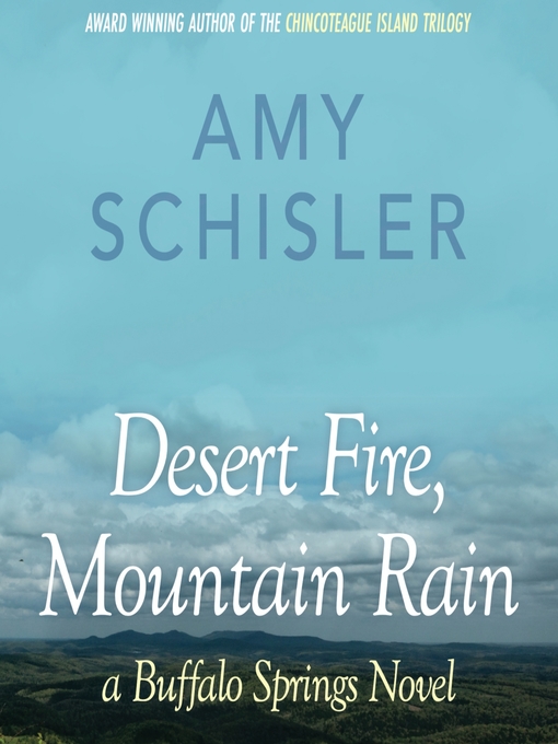 Title details for Desert Fire, Mountain Rain by Amy Schisler - Available